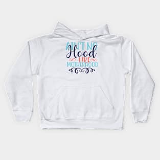 Ain't No Hood Like Motherhood Kids Hoodie